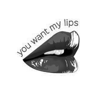 YOU WANT MY LIPS